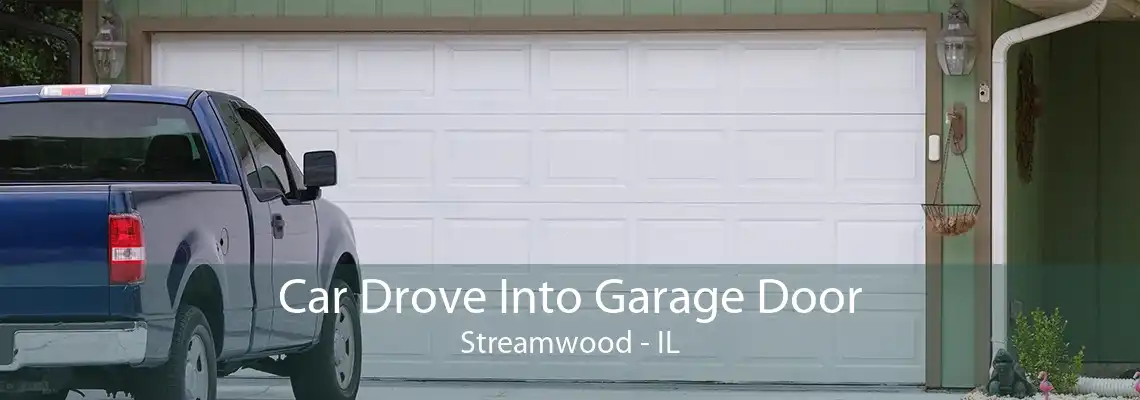 Car Drove Into Garage Door Streamwood - IL