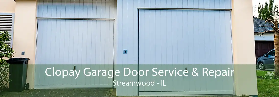 Clopay Garage Door Service & Repair Streamwood - IL