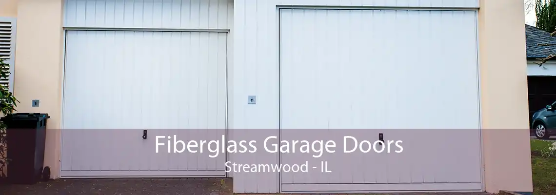 Fiberglass Garage Doors Streamwood - IL