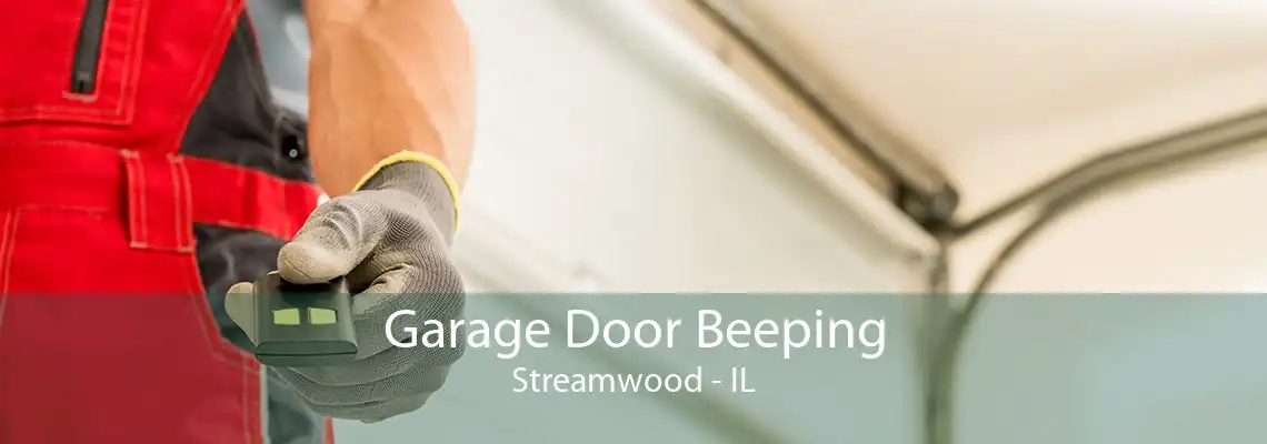 Garage Door Beeping Streamwood - IL