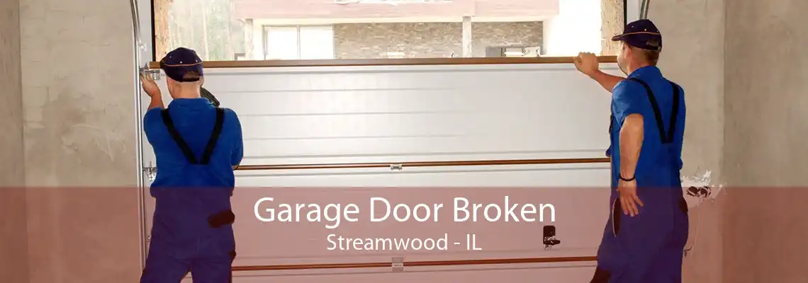 Garage Door Broken Streamwood - IL