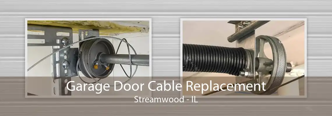 Garage Door Cable Replacement Streamwood - IL