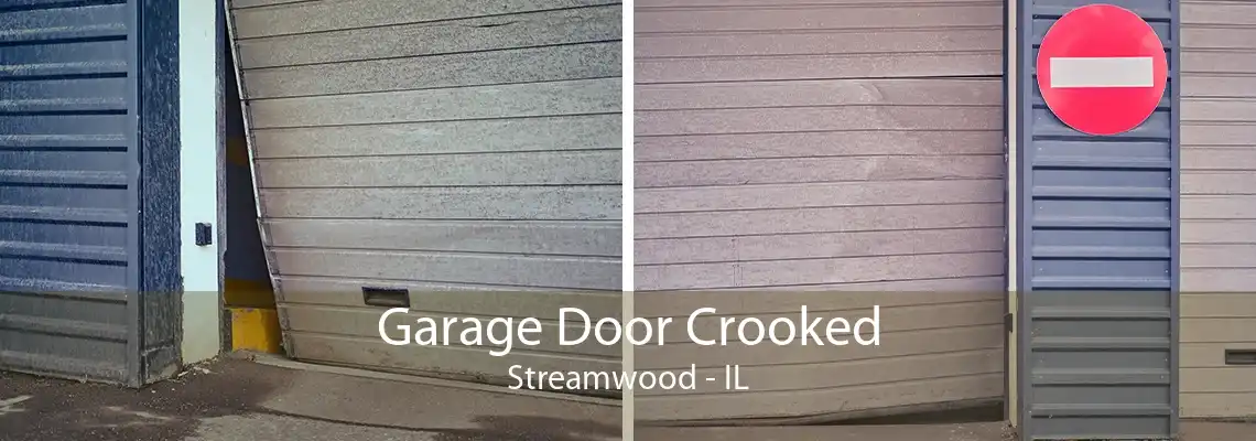 Garage Door Crooked Streamwood - IL