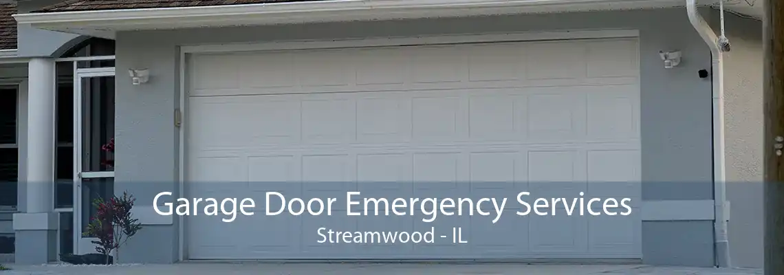 Garage Door Emergency Services Streamwood - IL