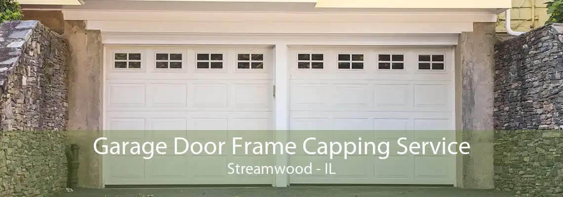 Garage Door Frame Capping Service Streamwood - IL