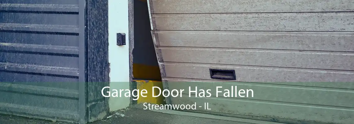 Garage Door Has Fallen Streamwood - IL