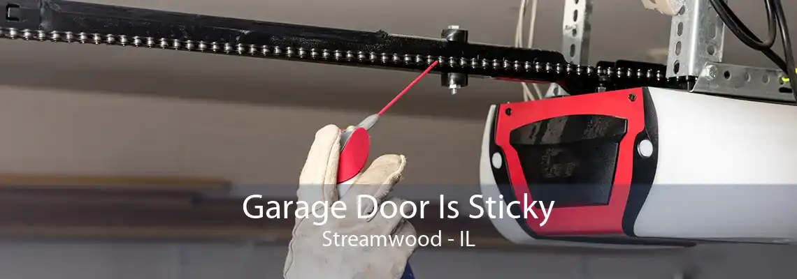 Garage Door Is Sticky Streamwood - IL