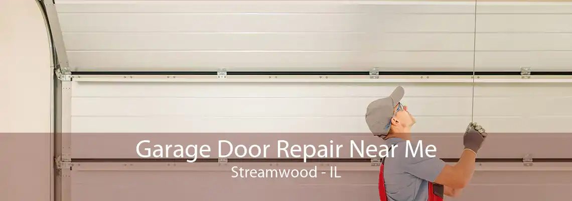 Garage Door Repair Near Me Streamwood - IL