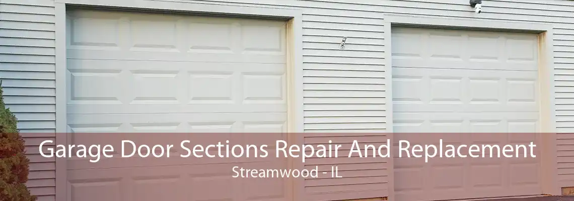 Garage Door Sections Repair And Replacement Streamwood - IL