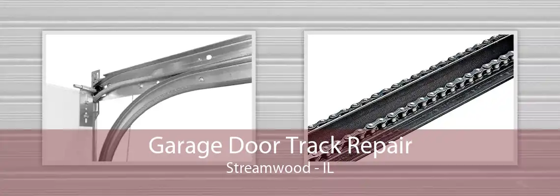 Garage Door Track Repair Streamwood - IL