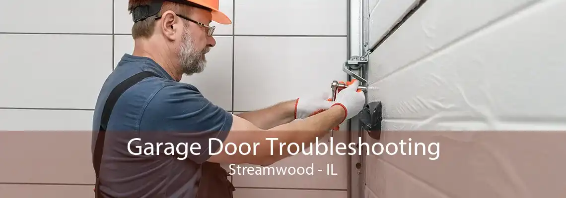 Garage Door Troubleshooting Streamwood - IL