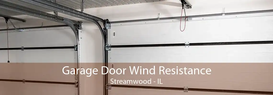 Garage Door Wind Resistance Streamwood - IL