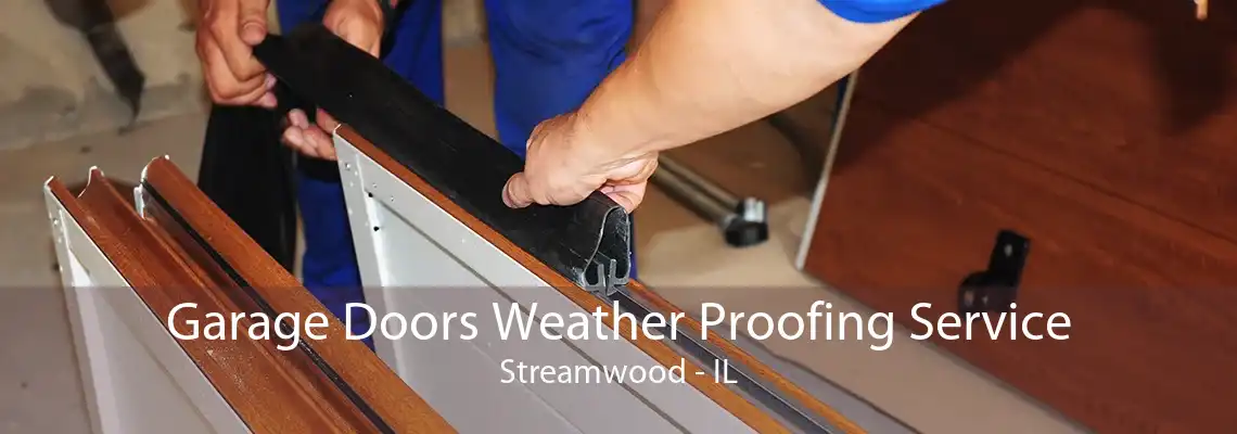 Garage Doors Weather Proofing Service Streamwood - IL