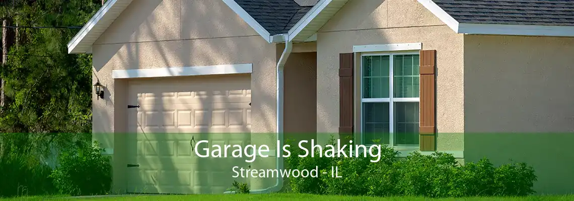 Garage Is Shaking Streamwood - IL