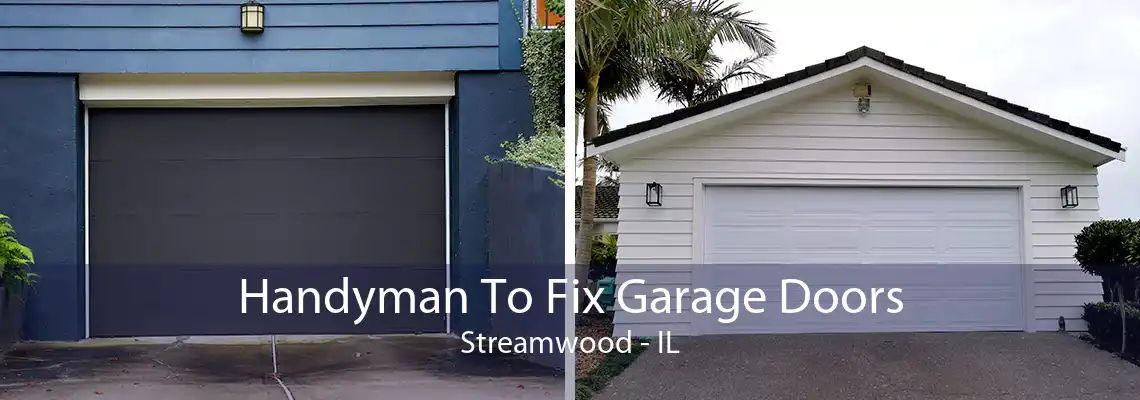 Handyman To Fix Garage Doors Streamwood - IL