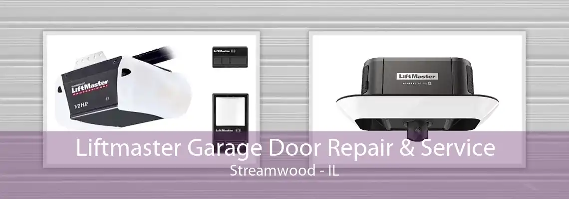 Liftmaster Garage Door Repair & Service Streamwood - IL