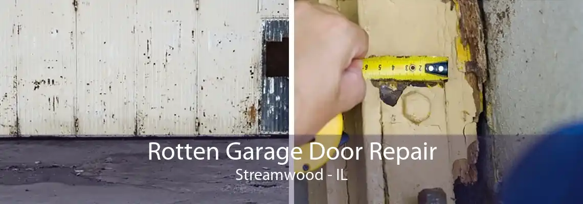 Rotten Garage Door Repair Streamwood - IL