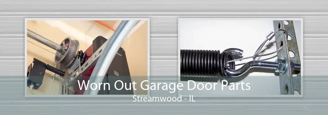 Worn Out Garage Door Parts Streamwood - IL